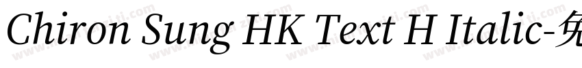 Chiron Sung HK Text H Italic字体转换